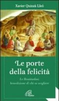 Le porte della felicità. Le beatitudini: benedizione di chi sa scegliere