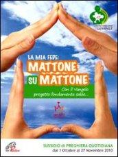 La mia fede: mattone su mattone. Con il Vangelo progetto fondamenta salde