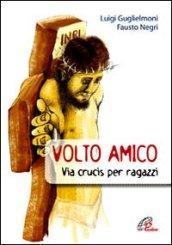 Volto amico. Via crucis per ragazzi