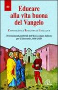Educare alla vita buona del Vangelo. Orientamenti pastorali dell'Episcopato italiano per il decennio 2010-2020