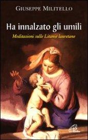 Ha innalzato gli umili. Meditazioni sulle litanie lauretane