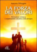 La forza dei valori. Formazione cristiana e responsabilità educativa della famiglia