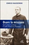 Osare la missione. Spiritualità e profezia in padre Francesco Pianzola
