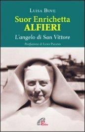 Suor Enrichetta Alfieri. L'angelo di San Vittore