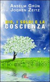 Dio, i soldi e la scienza. Un monaco e un manager in dialogo