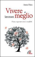 Vivere e lavorare meglio. Come superare crisi e conflitti