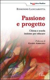 Passione e progetto. Chiesa e scuola insieme per educare