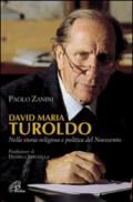 David Maria Turoldo. Nella storia religiosa e politica del Novecento