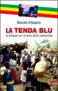 La tenda blu. In Etiopia con le armi della solidarietà