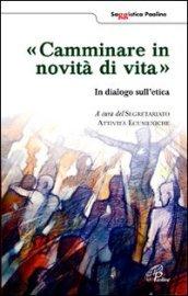 Camminare in novità di vita. In dialogo sull'etica