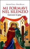 Mi formavi nel silenzio. Costruttori di gioia