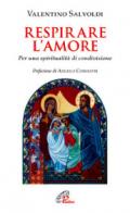 Respirare l'amore. Per una spiritualità di condivisione