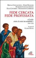 Fede cercata fede professata. Credo aiuta la mia incredulità!