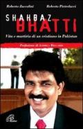 Shahbaz Bhatti. Vita e martirio di un cristiano in Pakistan
