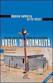 Voglia di normalità. Finestre di resistenza nonviolenta palestinese. Con DVD