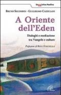 A oriente dell'eden. Dialoghi e mediazioni tra Vangelo e culture