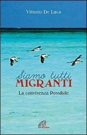 Siamo tutti migranti. La convivenza possibile