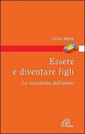 Essere e diventare figli. La vocazione dell'uomo