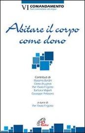 Abitare il corpo come dono. VI comandamento: Non commettere atti impuri