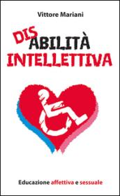 Disabilità intellettiva. Educazione affettiva e sessuale