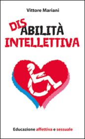 Disabilità intellettiva. Educazione affettiva e sessuale