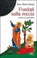 Fondati sulla roccia. La fede nel quotidiano