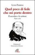 Quel poco di fede che mi porto dentro. Il sacerdote e lo scrittore. Pagine scelte