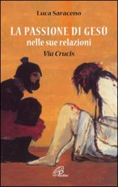 La passione di Gesù nella sua relazione. Via Crucis