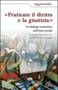 Praticate il diritto e la giustizia. Un diagolo ecumenico sull'etica sociale