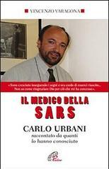 Il medico della SARS. Carlo Urbani raccontato da quanti lo hanno conosciuto