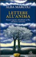 Lettere all'anima. Pensieri vaganti e disordinati su Dio, sul vivere e sul morire