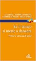 Se il tempo si mette a danzare. Trame e intrecci di gioia