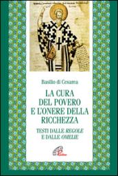 La cura del povero e l'onore della ricchezza. Testi dalle Regole e dalle Omelie. Testo greco e latino a fronte