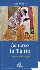 Schiavo in Egitto. La storia di Giuseppe