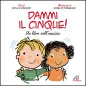 Dammi il cinque! Un libro sull'amicizia