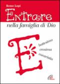 Entrare nella famiglia di Dio. Battesimo, cresima, eucaristia