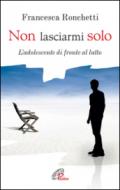 Non lasciarmi solo. L'adolescente di fronte al lutto