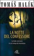 La notte del confessore. La fede cristiana in un tempo di incertezza