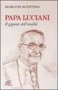 Papa Luciani. Il gigante dell'umiltà