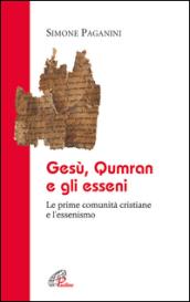 Gesù Qumran e gli Esseni. Le prime comunità cristiane e l'essenismo