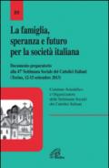 La famiglia, speranza e futuro per la società italiana. Documento preparatorio alla 47ª settimana Sociale dei Cattolici Italiani (Torino 12-15 settembre 2013)