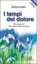 I tempi del dolore. Piccola guida alla elaborazione del lutto