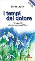 I tempi del dolore. Piccola guida alla elaborazione del lutto