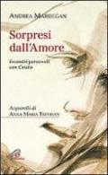 Sorpresi dall'amore. Incontri personali con Cristo