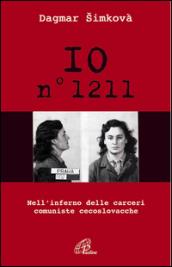 Io n. 1211. Nell'inferno delle carceri comuniste cecoslovacche