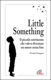 Little Something. Un piccolo sentimento che voleva diventare un amore senza fine