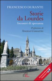 Storie da Lourdes. Incontri di speranza
