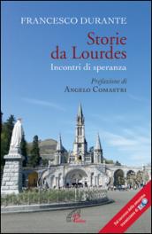 Storie da Lourdes. Incontri di speranza