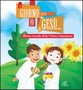 Il giorno in cui io e Gesù... Album ricordo della prima comunione