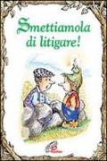 Smettiamola di litigare!